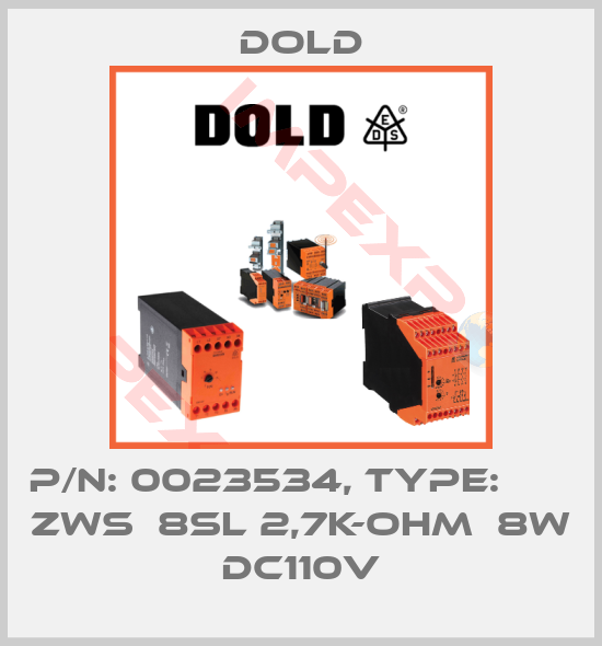 Dold-p/n: 0023534, Type:       ZWS  8SL 2,7K-OHM  8W DC110V