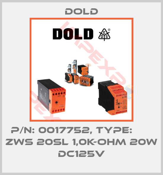 Dold-p/n: 0017752, Type:       ZWS 20SL 1,0K-OHM 20W DC125V