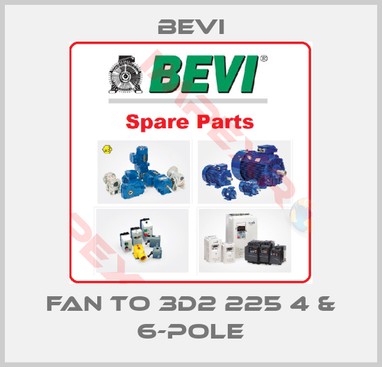 Bevi-Fan to 3D2 225 4 & 6-pole