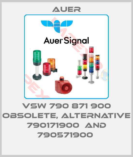 Auer-VSW 790 871 900 obsolete, alternative 790171900  and 790571900 