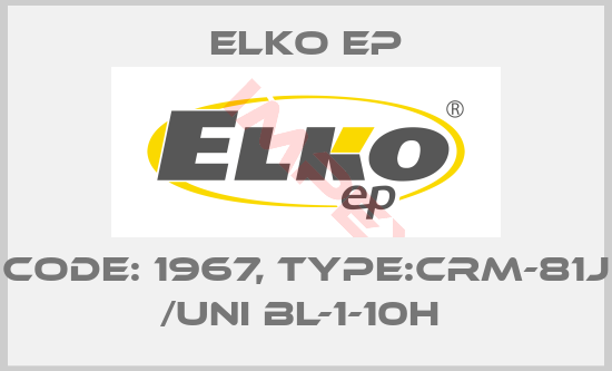 Elko EP-Code: 1967, Type:CRM-81J /UNI BL-1-10h 