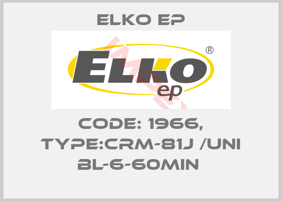Elko EP-Code: 1966, Type:CRM-81J /UNI BL-6-60min 