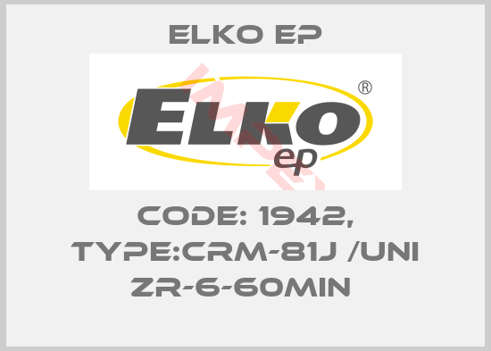 Elko EP-Code: 1942, Type:CRM-81J /UNI ZR-6-60min 
