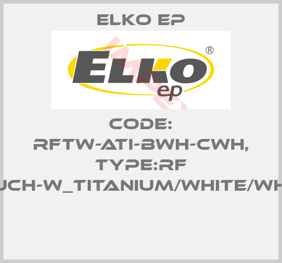 Elko EP-Code: RFTW-ATI-BWH-CWH, Type:RF Touch-W_titanium/white/white 