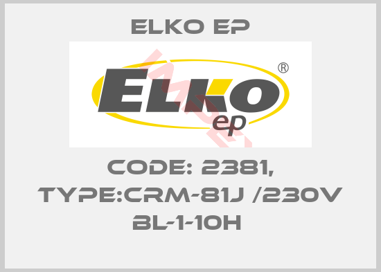 Elko EP-Code: 2381, Type:CRM-81J /230V BL-1-10h 