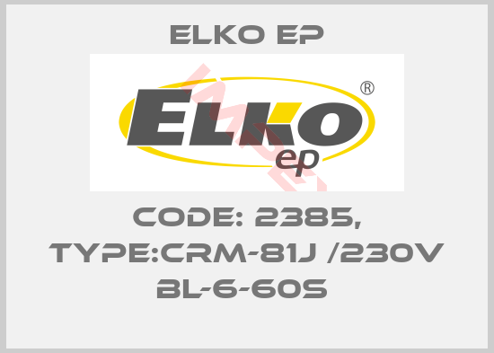 Elko EP-Code: 2385, Type:CRM-81J /230V BL-6-60s 