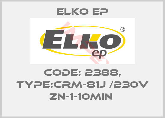 Elko EP-Code: 2388, Type:CRM-81J /230V ZN-1-10min 