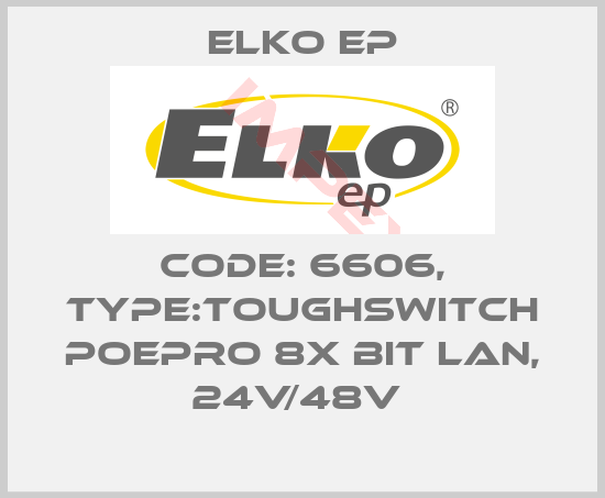 Elko EP-Code: 6606, Type:TOUGHSwitch PoEPro 8x bit LAN, 24V/48V 