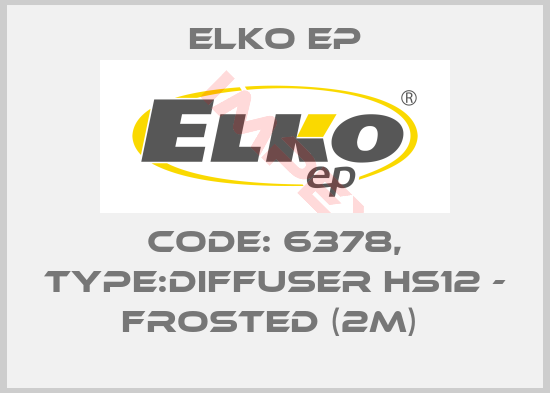 Elko EP-Code: 6378, Type:Diffuser HS12 - frosted (2m) 