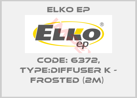 Elko EP-Code: 6372, Type:Diffuser K - frosted (2m) 