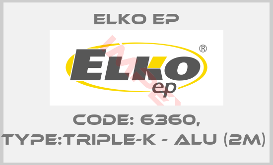 Elko EP-Code: 6360, Type:TRIPLE-K - ALU (2m) 