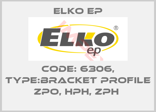 Elko EP-Code: 6306, Type:bracket profile ZPO, HPH, ZPH 
