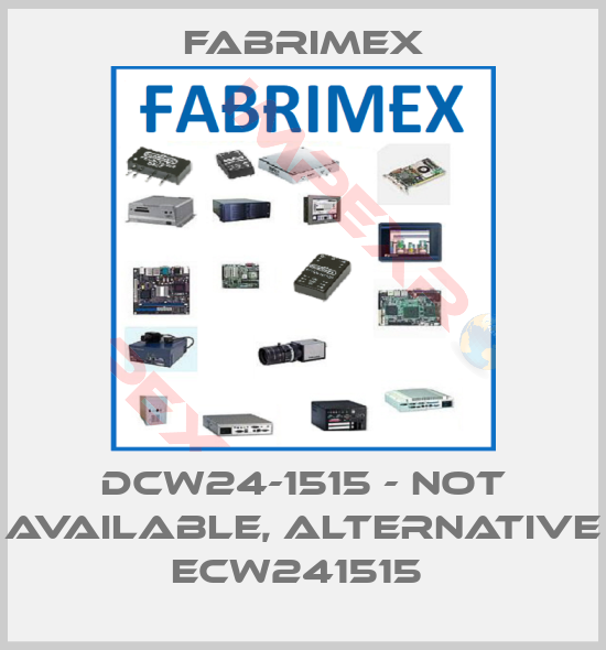 Fabrimex-DCW24-1515 - not available, alternative ECW241515 