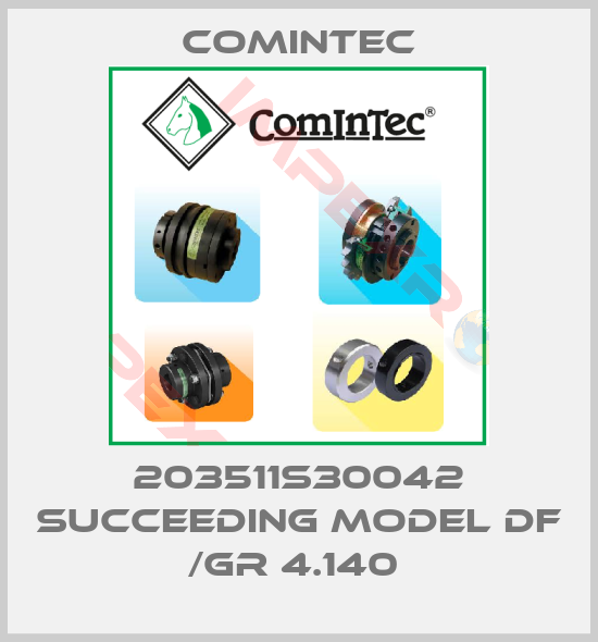 Comintec-203511S30042 succeeding model DF /GR 4.140 