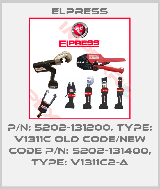 Elpress-P/N: 5202-131200, Type: V1311C old code/new code P/N: 5202-131400, Type: V1311C2-A