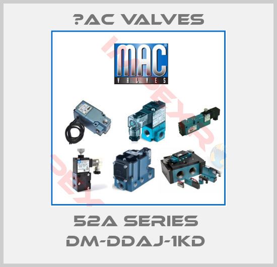 МAC Valves-52A SERIES  DM-DDAJ-1KD 