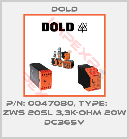 Dold-p/n: 0047080, Type:       ZWS 20SL 3,3K-OHM 20W DC365V
