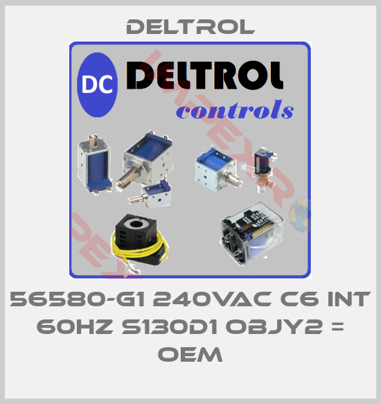 DELTROL-56580-G1 240VAC C6 INT 60HZ S130D1 OBJY2 = OEM