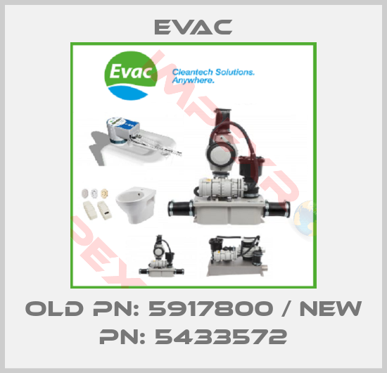 Evac-Old PN: 5917800 / new PN: 5433572