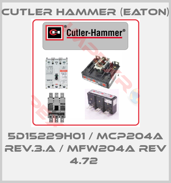 Cutler Hammer (Eaton)-5D15229H01 / MCP204A REV.3.A / MFW204A REV 4.72 
