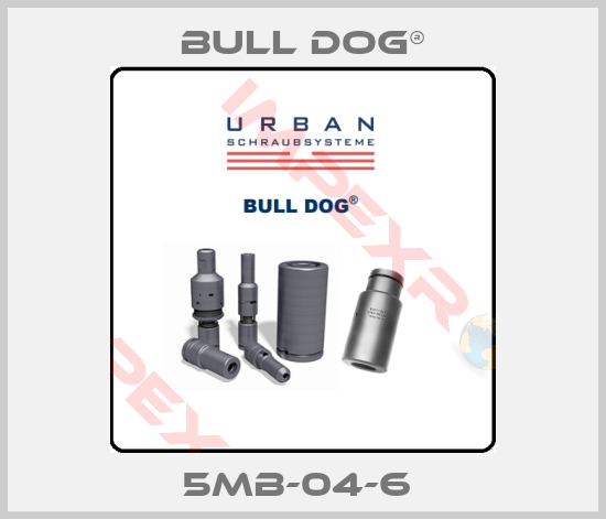 BULL DOG®-5MB-04-6 