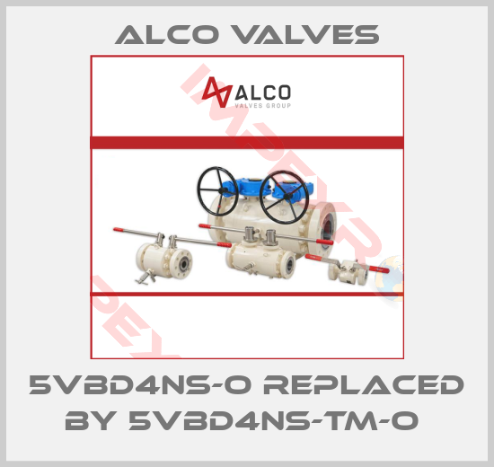 Alco Valves-5VBD4NS-O replaced by 5VBD4NS-TM-O 