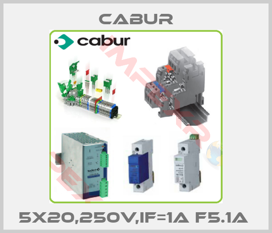 Cabur-5X20,250V,IF=1A F5.1A 