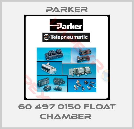 Parker-60 497 0150 FLOAT CHAMBER 