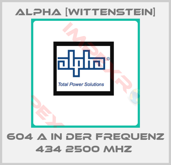 Alpha [Wittenstein]-604 A IN DER FREQUENZ 434 2500 MHZ 