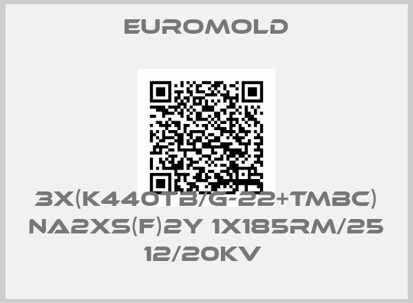 EUROMOLD-3X(K440TB/G-22+TMBC) NA2XS(F)2Y 1X185RM/25 12/20KV 
