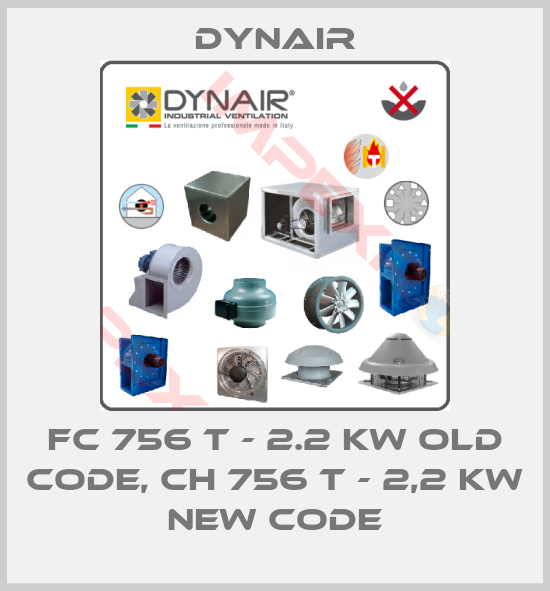Dynair-FC 756 T - 2.2 kW old code, CH 756 T - 2,2 kW new code