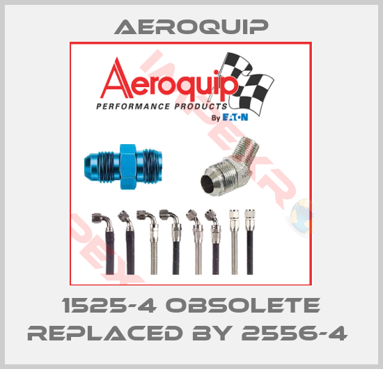 Aeroquip-1525-4 obsolete replaced by 2556-4 