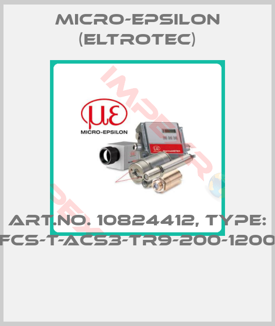 Micro-Epsilon (Eltrotec)-Art.No. 10824412, Type: FCS-T-ACS3-TR9-200-1200 