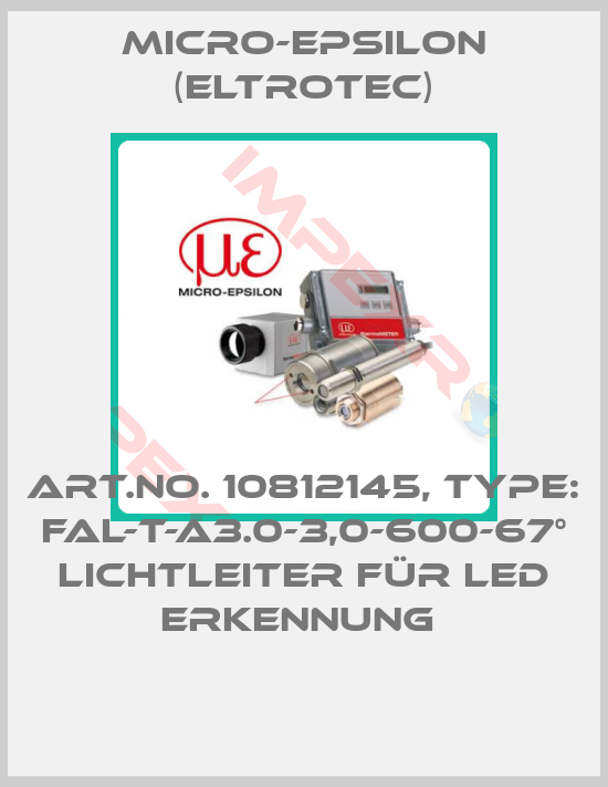 Micro-Epsilon (Eltrotec)-Art.No. 10812145, Type: FAL-T-A3.0-3,0-600-67° Lichtleiter für LED Erkennung 