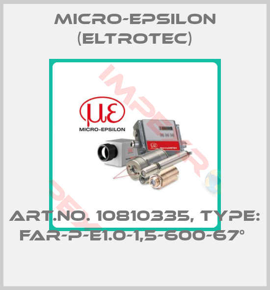 Micro-Epsilon (Eltrotec)-Art.No. 10810335, Type: FAR-P-E1.0-1,5-600-67° 