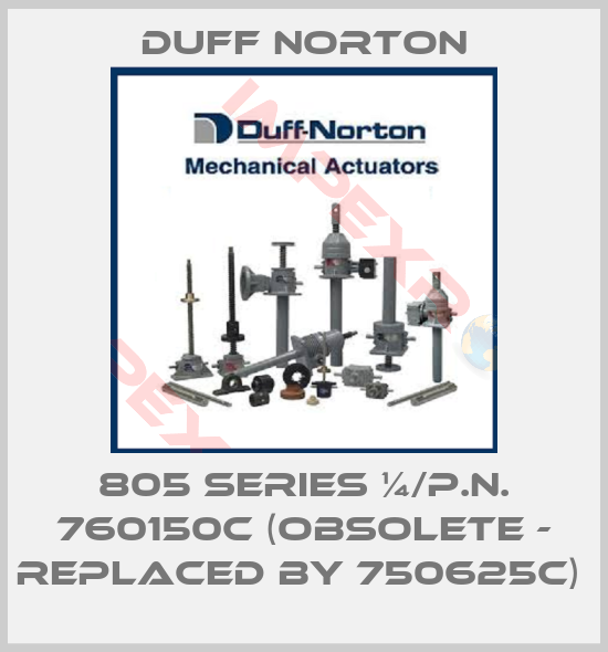 Duff Norton-805 Series ¼/P.n. 760150C (obsolete - replaced by 750625C) 