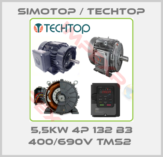 SIMOTOP / Techtop-5,5KW 4P 132 B3 400/690V TMS2 