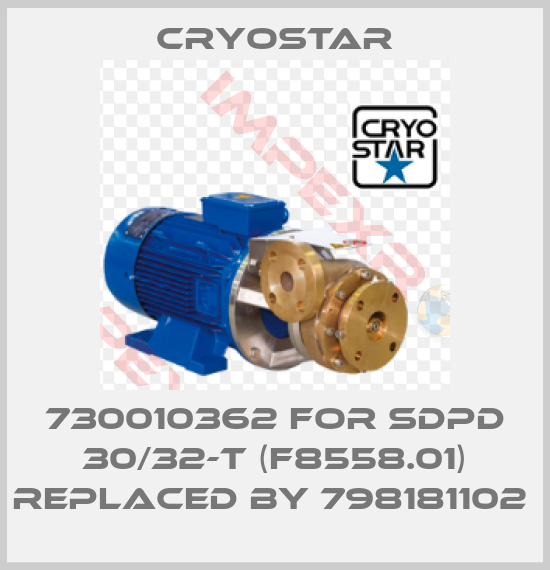 CryoStar-730010362 for SDPD 30/32-T (F8558.01) replaced by 798181102 