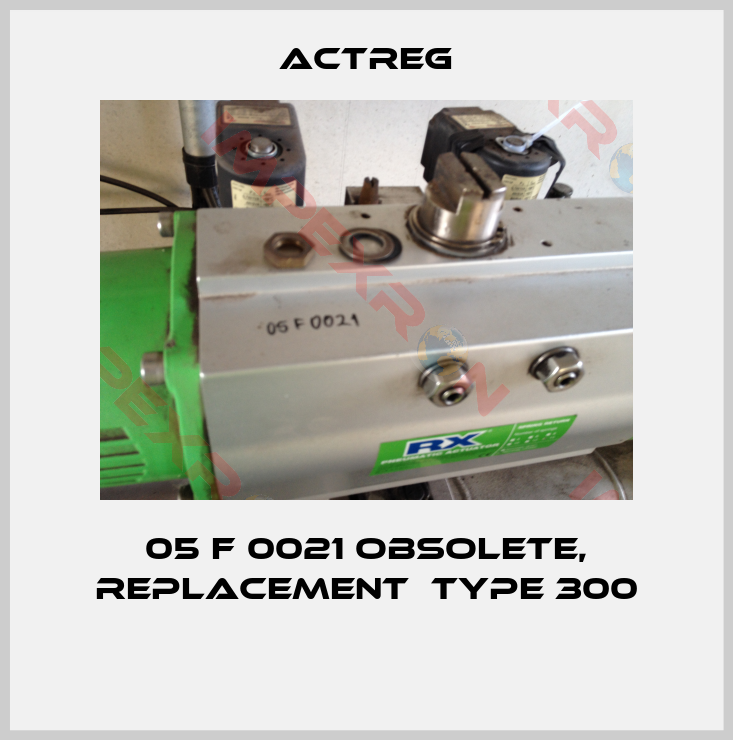 Actreg-05 F 0021 obsolete, replacement  Type 300 