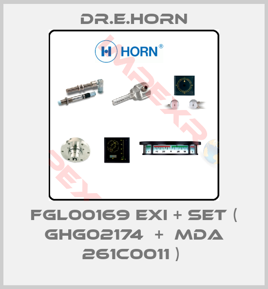 Dr.E.Horn-FGL00169 Exi + SET ( GHG02174  +  MDA 261C0011 ) 