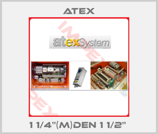 Atex-1 1/4"(M)DEN 1 1/2" 
