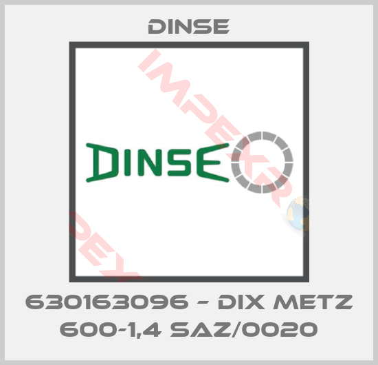 Dinse-630163096 – DIX METZ 600-1,4 SAZ/0020