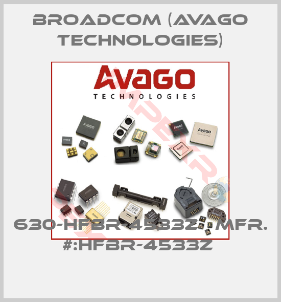 Broadcom (Avago Technologies)-630-HFBR-4533Z   MFR. #:HFBR-4533Z 