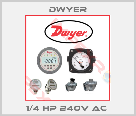 Dwyer-1/4 HP 240V AC 