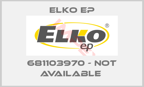 Elko EP-681103970 - NOT AVAILABLE 
