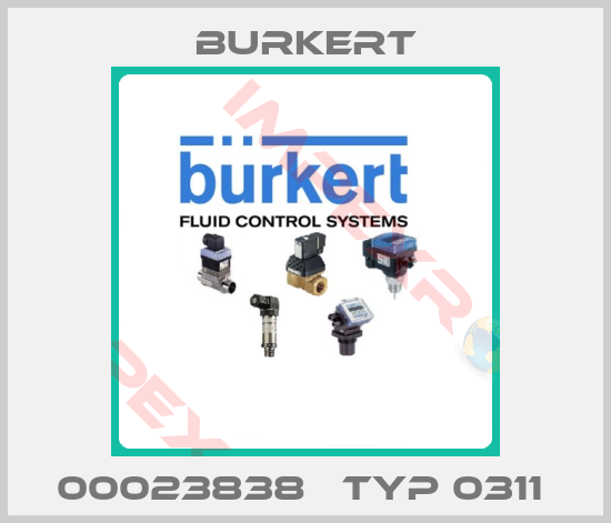 Burkert-00023838   TYP 0311 