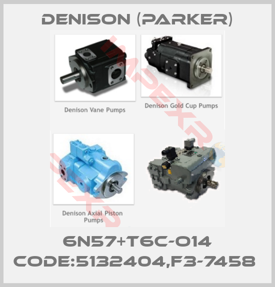 Denison (Parker)-6N57+T6C-O14 CODE:5132404,F3-7458 