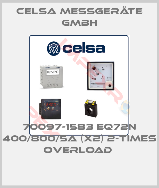 CELSA MESSGERÄTE GMBH-70097-1583 EQ72N 400/800/5A (X2) 2-TIMES OVERLOAD 