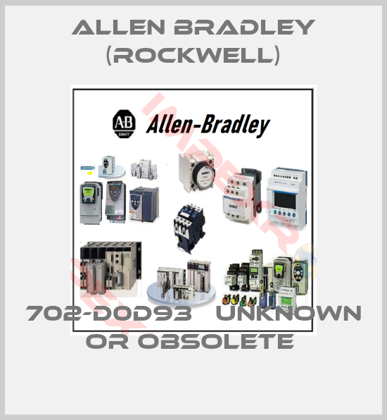 Allen Bradley (Rockwell)-702-D0D93   UNKNOWN OR OBSOLETE 