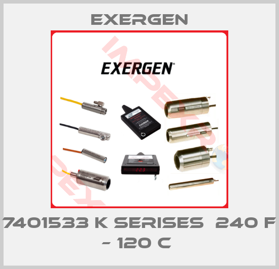 Exergen-7401533 K SERISES  240 F – 120 C 